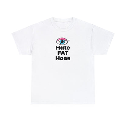 Eye Hate Fat Hoes Tee White