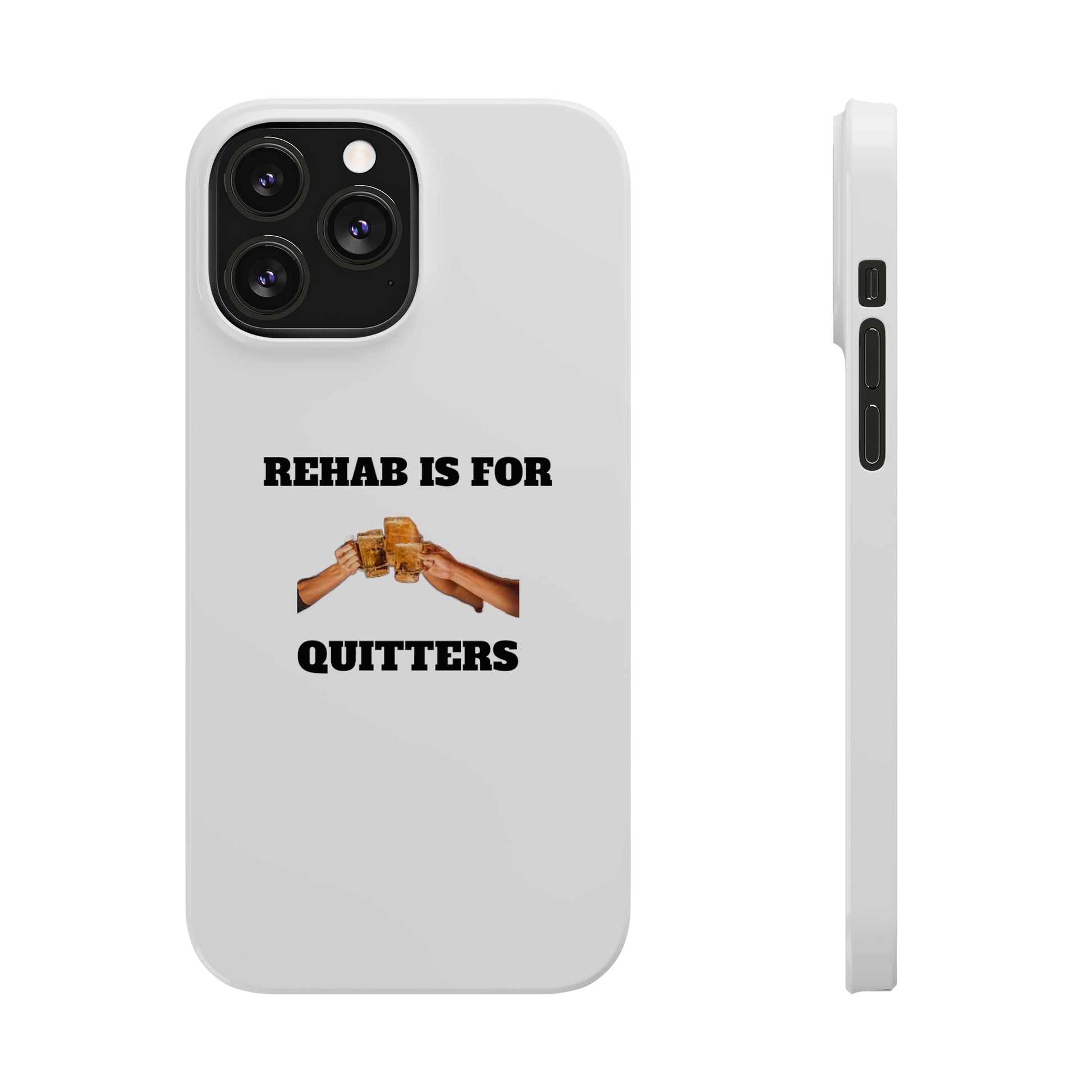 "Rehab Is For Quitters" Phone Cases iPhone 13 Pro Max