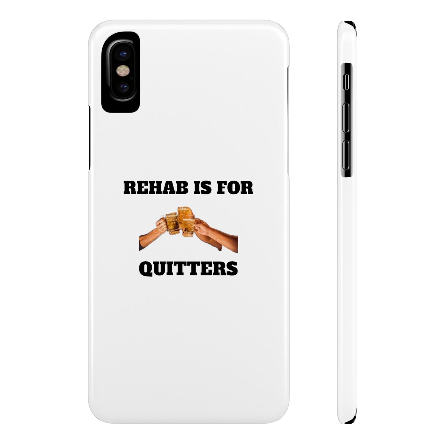 "Rehab Is For Quitters" Phone Cases iPhone X Slim
