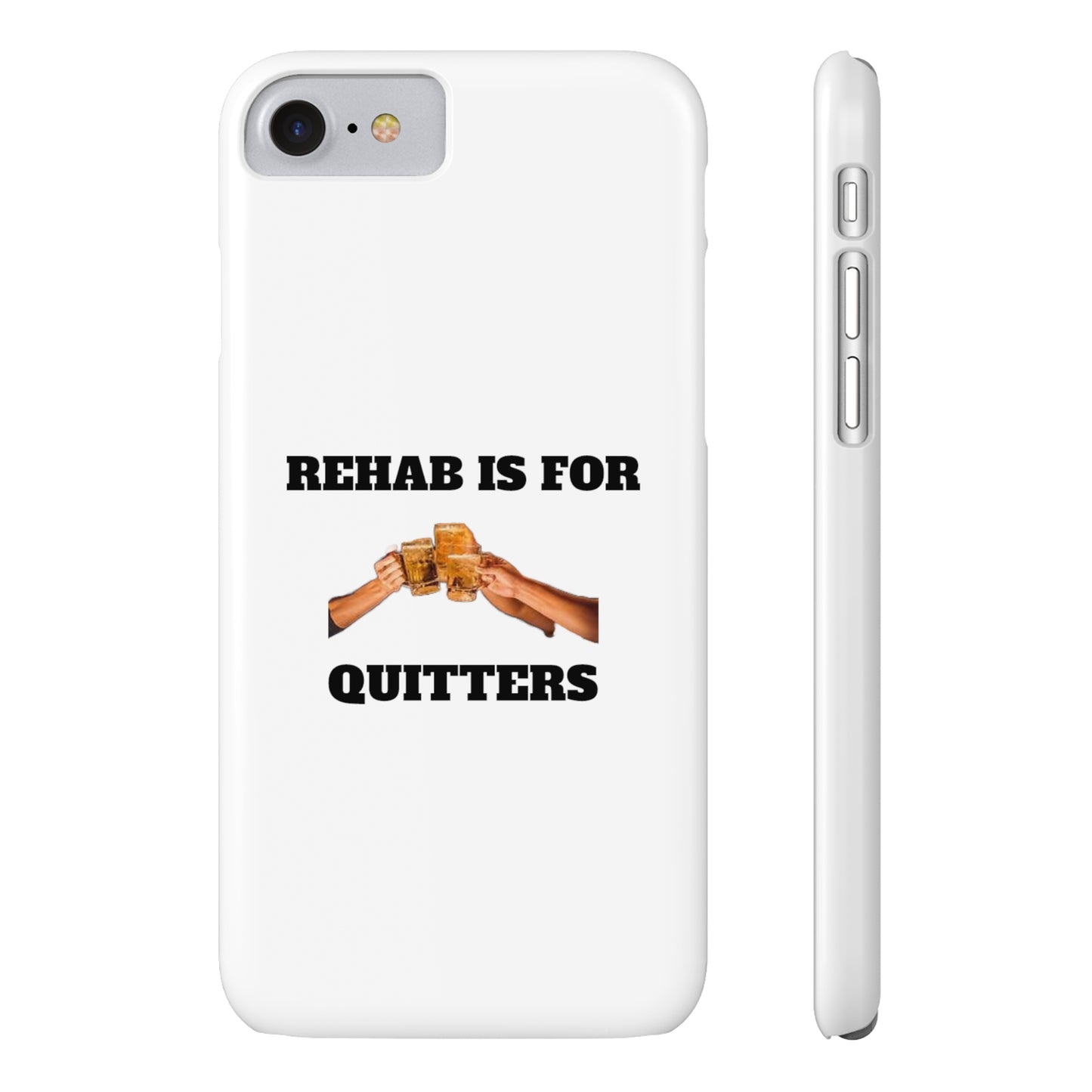 "Rehab Is For Quitters" Phone Cases iPhone 7, iPhone 8 Slim