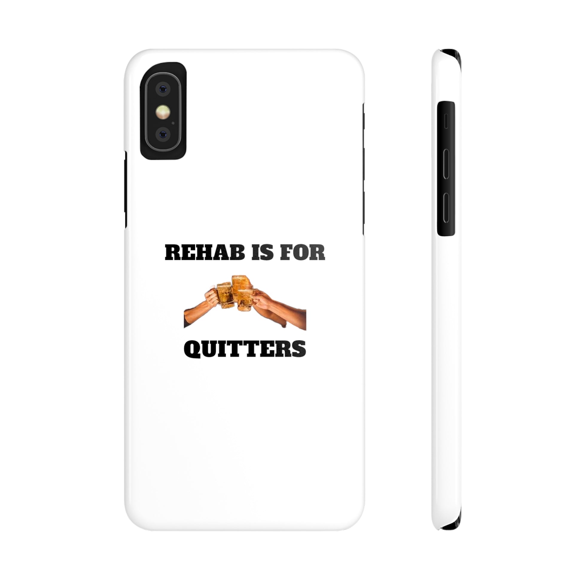 "Rehab Is For Quitters" Phone Cases iPhone XS