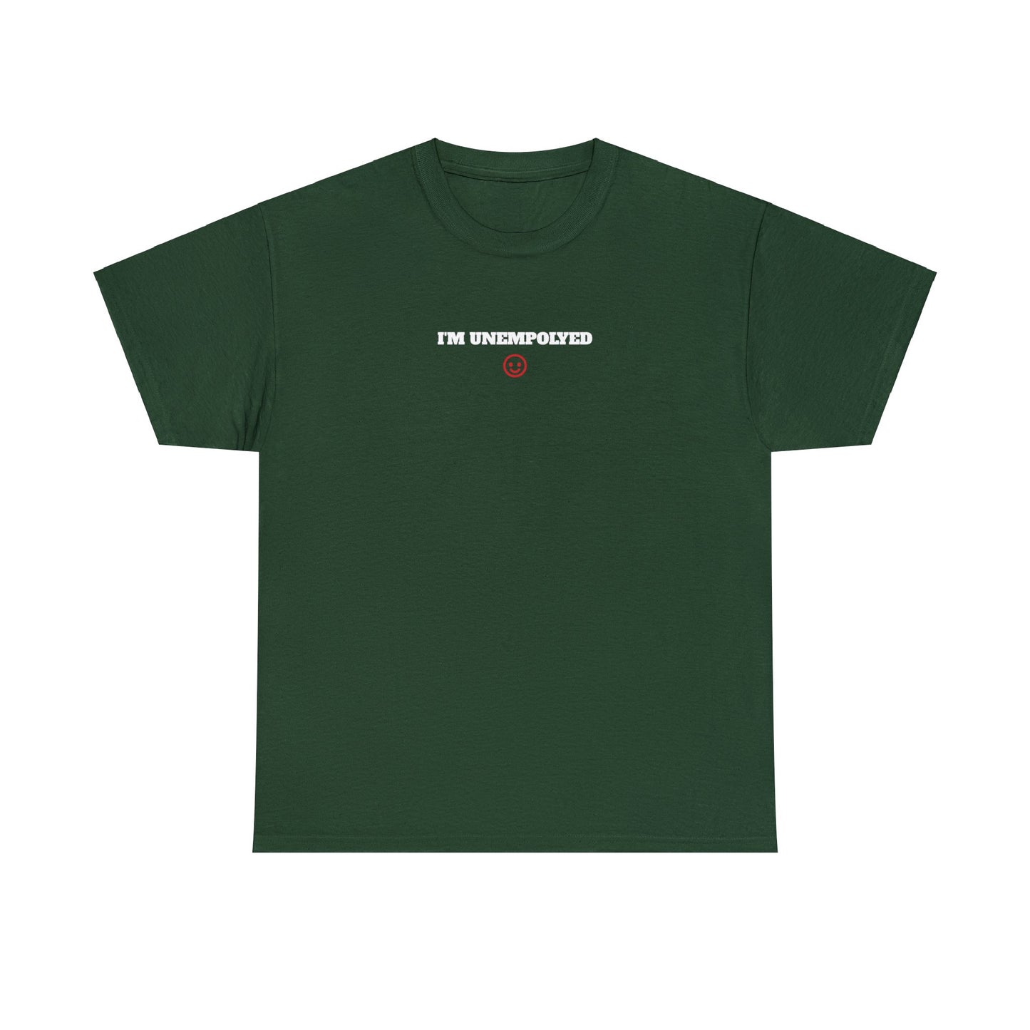 "I'm Unemployed" Tee Forest Green