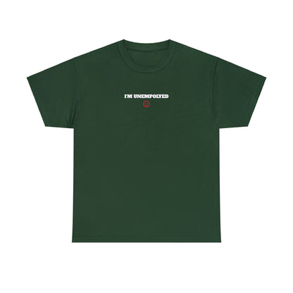 "I'm Unemployed" Tee Forest Green