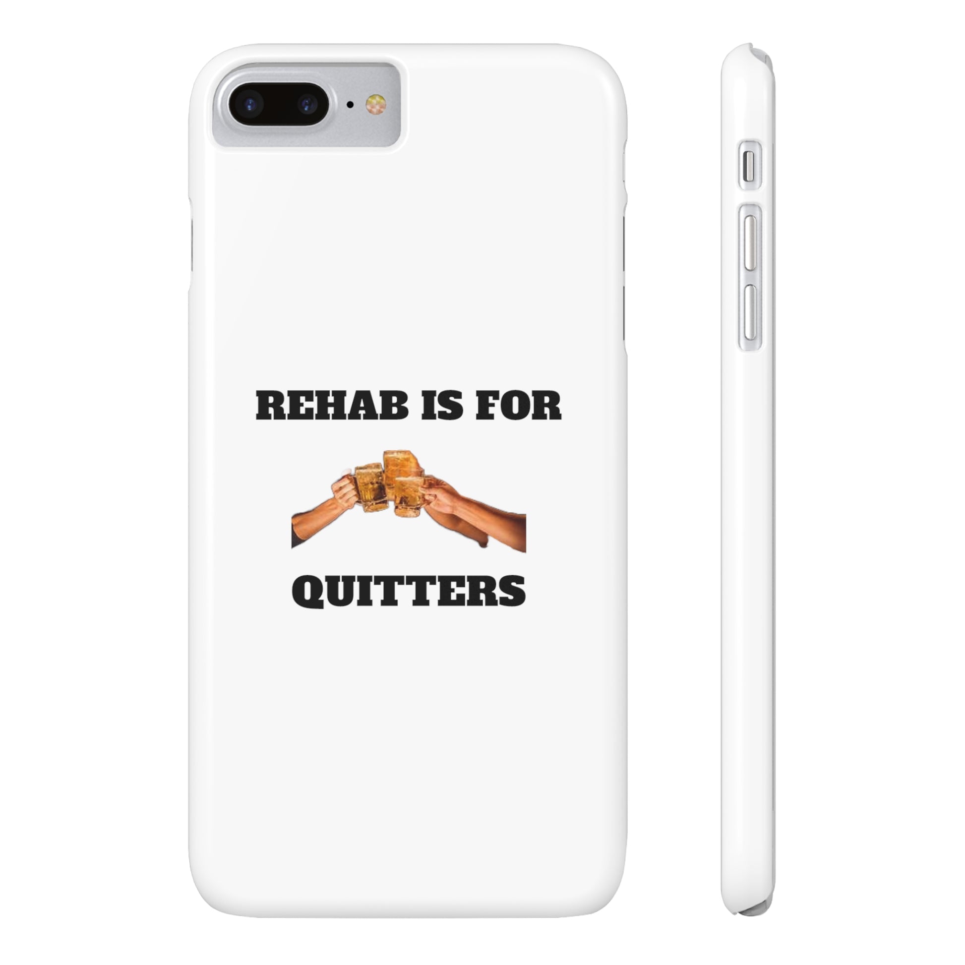 "Rehab Is For Quitters" Phone Cases iPhone 7 Plus, iPhone 8 Plus Slim