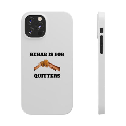 "Rehab Is For Quitters" Phone Cases iPhone 12/12 Pro