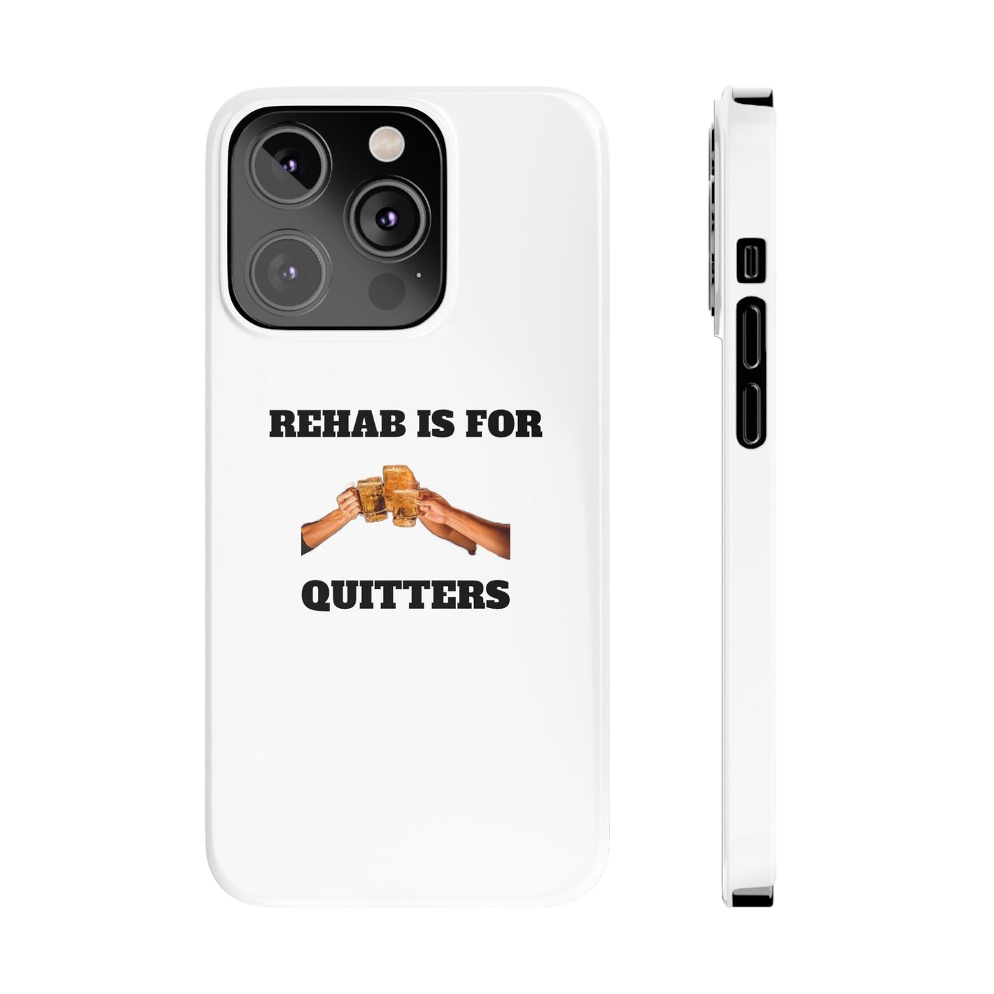 "Rehab Is For Quitters" Phone Cases iPhone 14 Pro