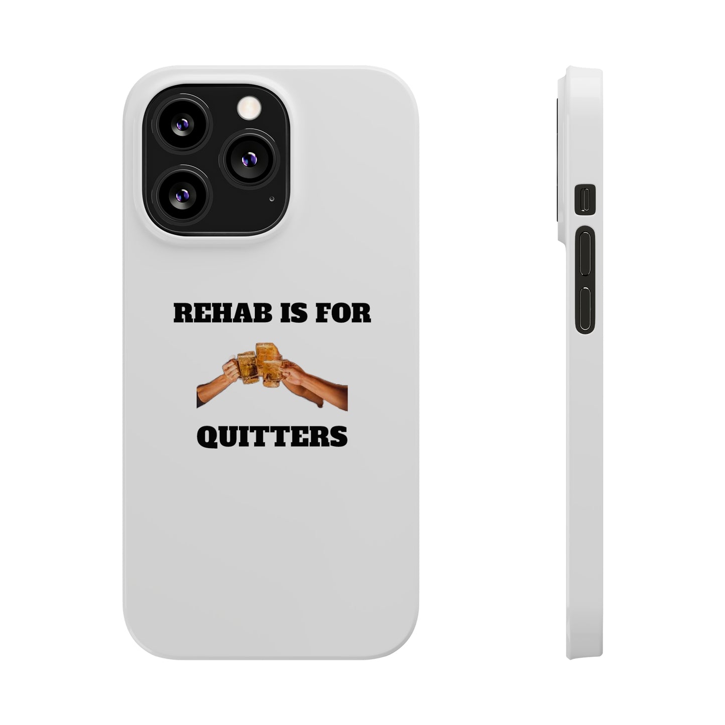 "Rehab Is For Quitters" Phone Cases iPhone 13 Pro