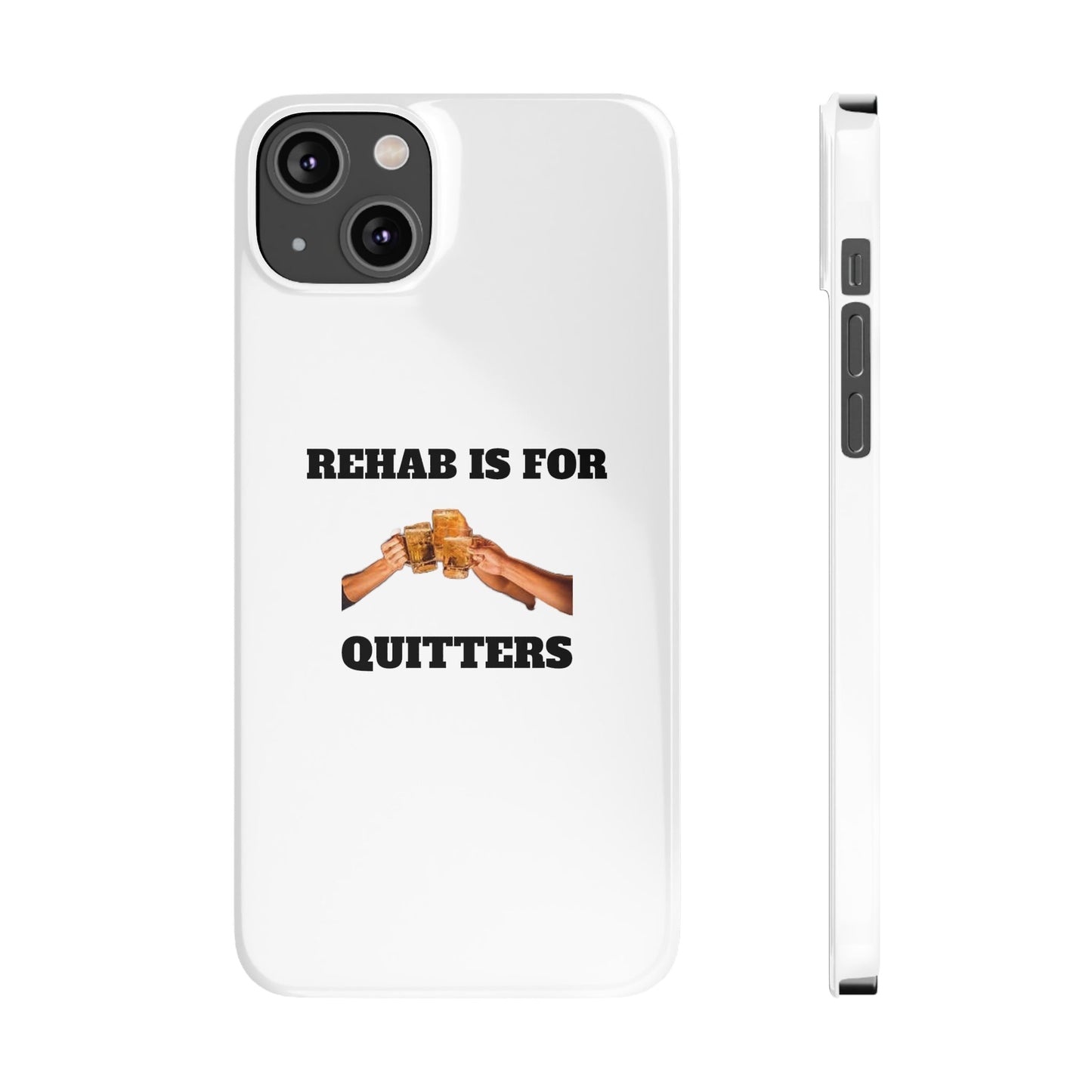 "Rehab Is For Quitters" Phone Cases iPhone 14 Plus