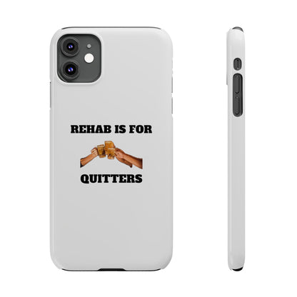 "Rehab Is For Quitters" Phone Cases iPhone 11