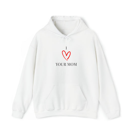 I Love Your Mom Hoodie White