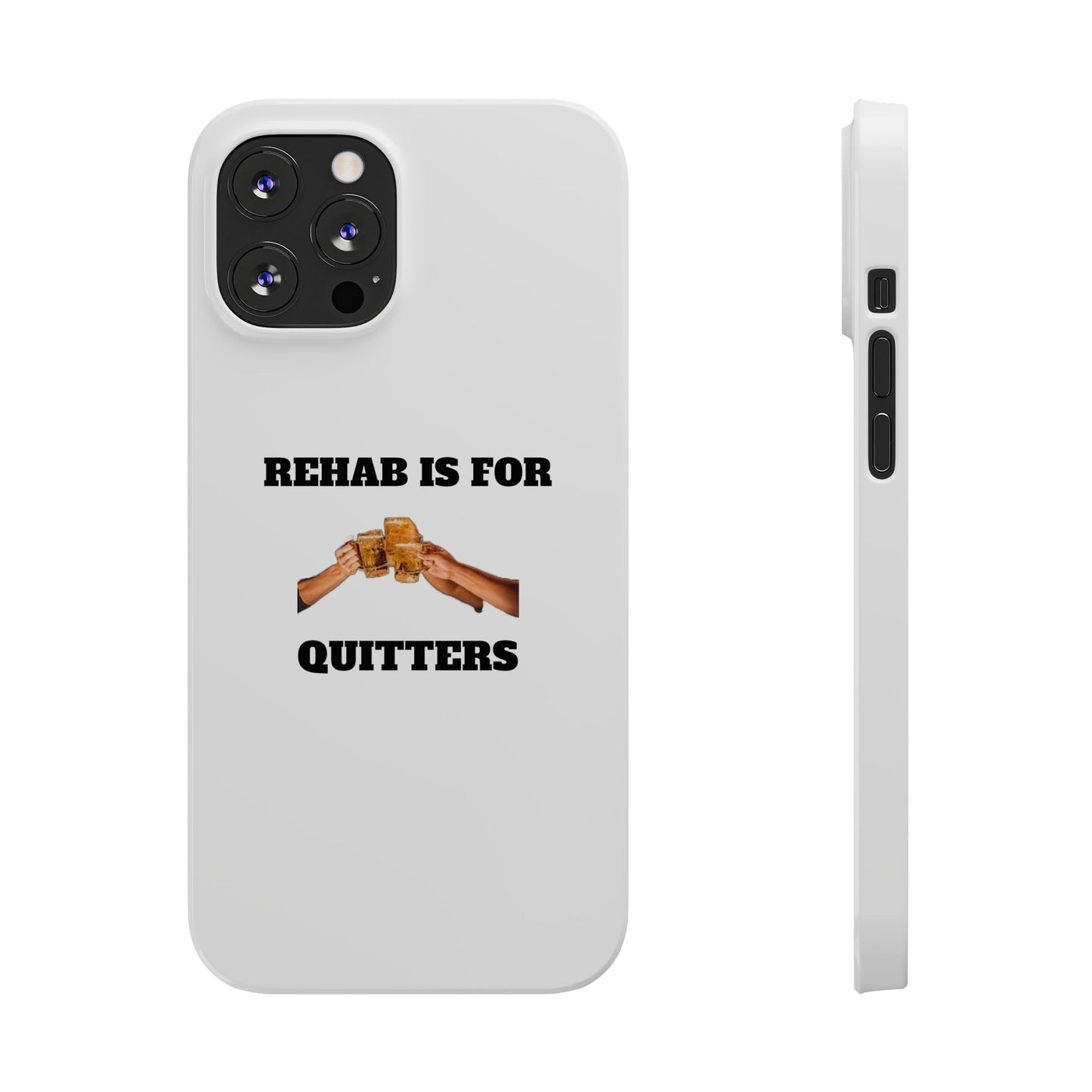 "Rehab Is For Quitters" Phone Cases iPhone 12 Pro Max